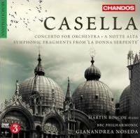 Alfredo Casella: Concerto for Orchestra; A Notte Alta; Fragments Symphoniques de la Donna Serpente