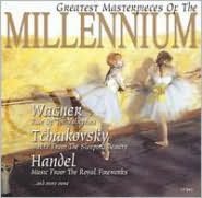 Greatest Masterpieces of the Millennium: Wagner, Tchaikovsky, Handel