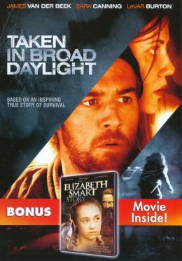 Taken in Broad Daylight/the Elizabeth Smart Story