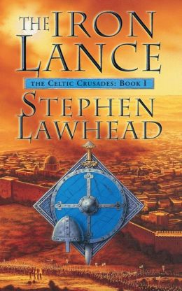 The Iron Lance (Celtic Crusades Series #1)