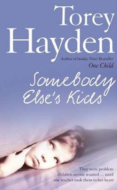 Somebody Else's Kids : They Were Problem Children No One Wanted! until One Teacher Took Them to Her Heart