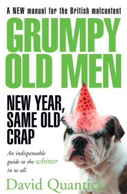 Grumpy Old Men: New Year, Same Old Crap David Quantick