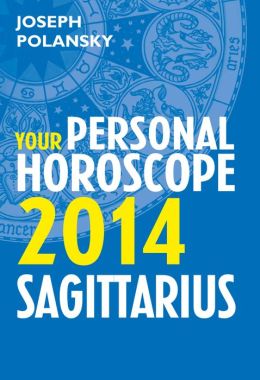 Sagittarius 2014: Your Personal Horoscope by Joseph Polansky ...