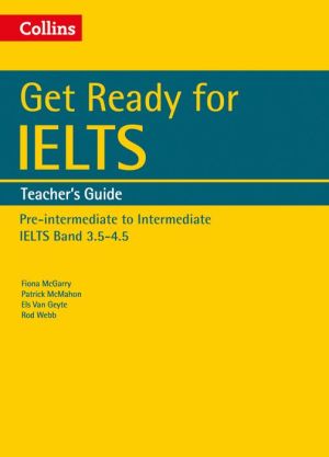Collins English for IELTS - Get Ready for IELTS: Teacher's Guide: IELTS 4+ (A2+)