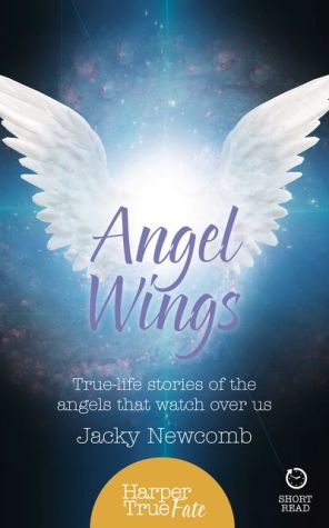 Angel Wings: True-life stories of the Angels that watch over us (HarperTrue Fate - A Short Read)