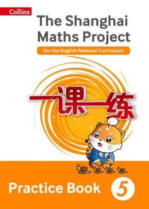 Shanghai Maths - The Shanghai Maths Project Practice Book Year 5: For the English National Curriculum