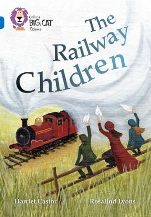 Collins Big Cat - The Railway Children: Sapphire/Band 16