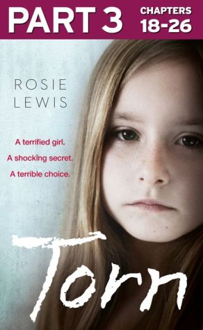 Torn: Part 3 of 3: A terrified girl. A shocking secret. A terrible choice.
