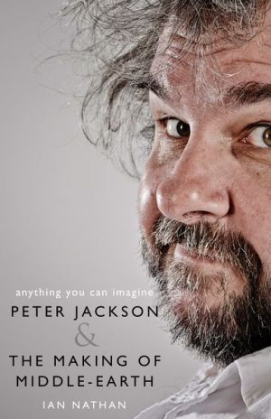 Anything You Can Imagine: Peter Jackson and the Making of Middle-earth