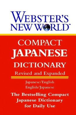 Webster's New World Compact Japanese Dictionary: Japanese/English-English/Japanese,Revised and Expanded Edition
