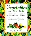 Vegetables on the Side: The Complete Guide to Buying and Cooking