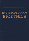 Encyclopedia of Bioethics