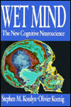 Wet Mind: The New Cognitive Neuroscience