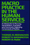 Macro-Level Practice in the Human Services: An Introduction to Planning, Administration and Evaluation