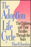 The Adoption Life Cycle: The Children and Their Families through the Years