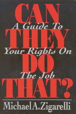 Can They Do That?: A Guide to Your Rights on the Job