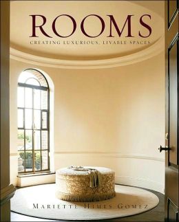 Rooms: Creating Luxurious, Livable Spaces