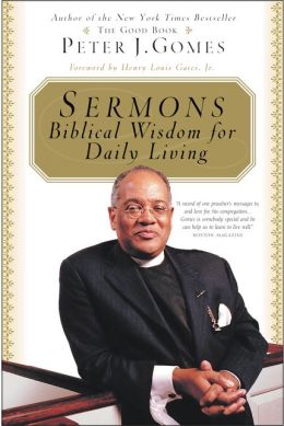 Sermons: Biblical Wisdom For Daily Living Peter J. Gomes and Henry L. Gates