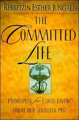 Committed Life: The Principles for Good Living from Our Timeless Past