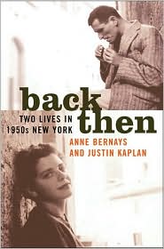 Back Then: Two Lives in 1950s New York Justin Kaplan