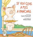 Book Cover Image. Title: If You Give a Pig a Pancake, Author: Laura Numeroff