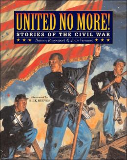 United No More!: Stories of the Civil War Doreen Rappaport, Joan Verniero and Rick Reeves