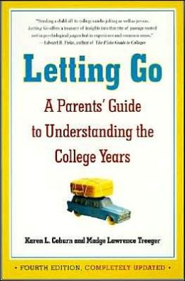Letting Go: A Parents' Guide to Understanding the College Years, Fourth Edition Karen Levin Coburn and Madge Lawrence Treeger