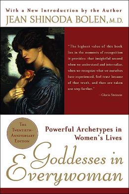 Goddesses in Everywoman : Powerful Archetypes in Women's Lives Jean Shinoda Bolen