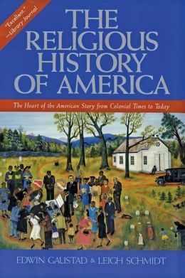 Religious History of America: The Heart of the American Story from Colonial Times to Today