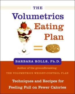 Volumetrics Eating Plan: Techniques and Recipes for Feeling Full on Fewer Calories