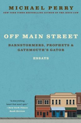 Off Main Street: Barnstormers, Prophets and Gatemouth's Gator (Essays)