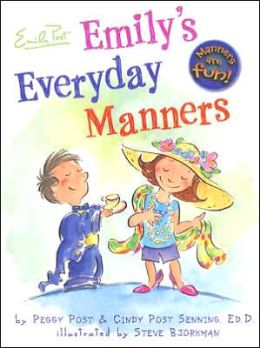 Emily's Everyday Manners Cindy Post Senning, Peggy Post and Steve Bjorkman
