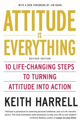 Attitude Is Everything, Revised: 10 Life-Changing Steps to Turning Attitude into Action