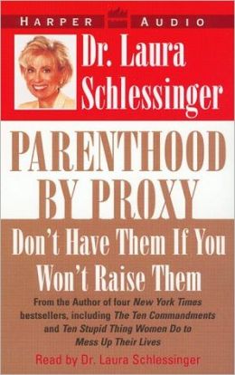 Parenthood Proxy: Don't Have Them If You Won't Raise Them