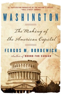 Washington: The Making of the American Capital
