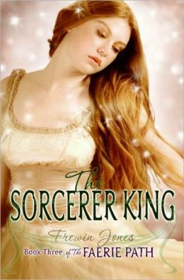 The Sorcerer King (Faerie Path Series #3)