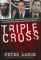 Triple Cross: How bin Laden's Master Spy Penetrated the CIA, the Green Berets, and the FBI--and Why Patrick Fitzgerald Failed to Stop Him