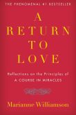 Book Cover Image. Title: A Return to Love:  Reflections on the Principles of a Course in Miracles, Author: Marianne Williamson