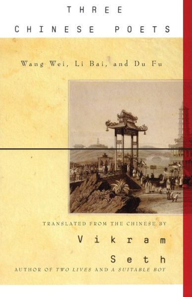 Three Chinese Poets: Translations of Poems by Wang Wei, Li Bai, and Du Fu