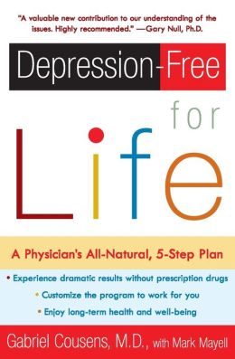 Depression-Free for Life: A Physician's All-Natural, 5-Step Plan