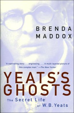 Yeats's Ghosts: The Secret Life of W.B. Yeats