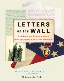 Letters on the Wall: Offerings and Remembrances from the Vietnam Veterans Memorial Michael Sofarelli