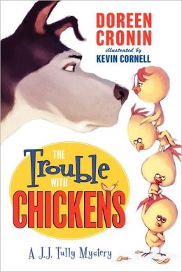 The Trouble with Chickens: A J.J. Tully Mystery (J. J. Tully Mysteries) Kevin Cornell