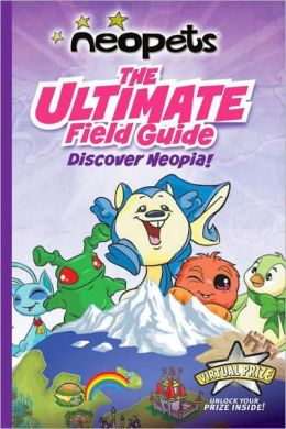 Neopets: The Ultimate Field Guide: Discover Neopia! Vivian LaRue and The Neopets Art Team