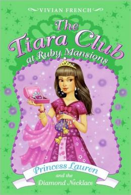 Princess Lauren and the Diamond Necklace (The Tiara Club at Ruby Mansions Series)