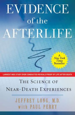 Evidence Of The Afterlife: The Science Of Near-Death Experiences By ...