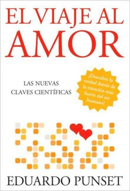 El Viaje Al Amor: Las Nuevas Claves Cientificas