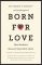 Born for Love: Why Empathy Is Essential-and Endangered