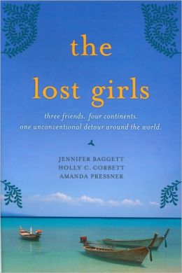 The Lost Girls: Three Friends. Four Continents. One Unconventional Detour Around the World