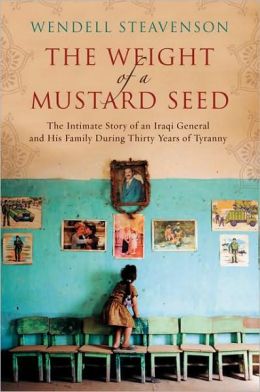 The Weight of a Mustard Seed: The Intimate Story of an Iraqi General and His Family during Thirty Years of Tyranny